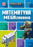 Minecraft. Matematyka. Megazadania. 9+ 9788327671516
